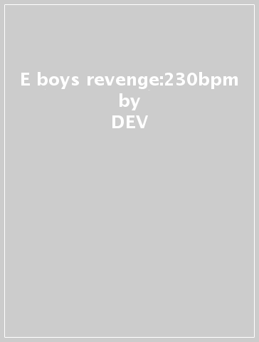 E boys revenge:230bpm - DEV - null