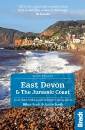 East Devon & The Jurassic Coast (Slow Travel) : Local, characterful guides to Britain s special places