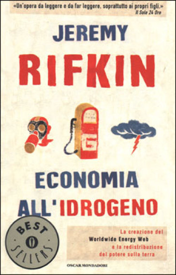 Economia all'idrogeno. La creazione del Worldwide Energy Web e la redistribuzione del potere sulla terra - Jeremy Rifkin