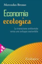 Economia ecologica. La transizione ambientale verso uno sviluppo sostenibile