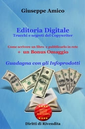 Editoria Digitale - Trucchi e Segreti del Copywriter - Come scrivere un libro e pubblicarlo in rete + Bonus Omaggio 