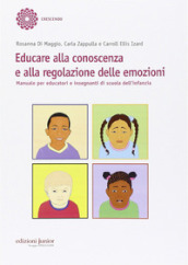 Educare alla conoscenza e alla regolazione delle emozioni. Manuale per educatori e insegnanti di scuola dell infanzia
