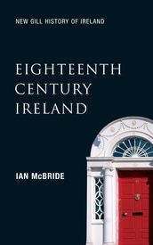 Eighteenth-Century Ireland (New Gill History of Ireland 4)
