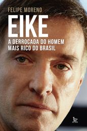 Eike, a derrocada do homem mais rico do Brasil