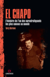 El Chapo. La storia di uno dei narcotrafficanti più famosi del mondo