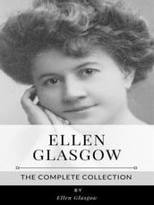 Ellen Glasgow The Complete Collection