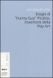 Elogio di «Funny Guy» Picabia, inventore della pop art