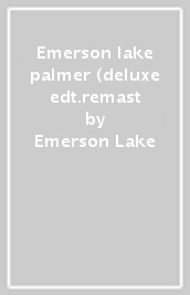 Emerson lake & palmer (deluxe edt.remast