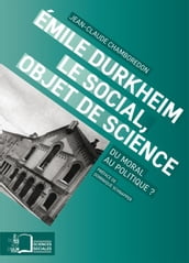 Emile Durkheim. Le social, objet de science