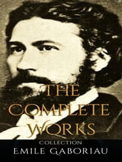Emile Gaboriau: The Complete Works