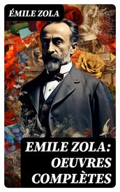 Emile Zola: Oeuvres complètes