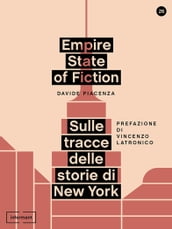 Empire State of Fiction. Sulle tracce delle storie di New York