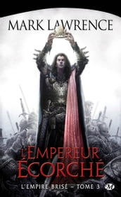 L Empire brisé, T3 : L Empereur Écorché