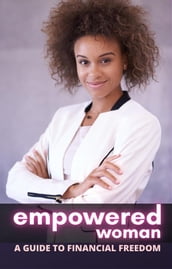 Empowered Woman: A Guide to Financial Freedom