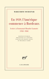 En 1939, l Amérique commence à Bordeaux. Lettres à Emmanuel Boudot-Lamotte (1938-1980)