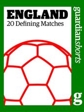 England: 20 Greatest Matches