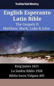 English Esperanto Latin Bible - The Gospels II - Matthew, Mark, Luke & John