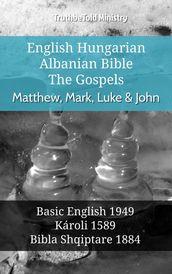 English Hungarian Albanian Bible - The Gospels - Matthew, Mark, Luke & John