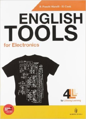 English tools for electronics. Con Basic english tools. Per le Scuole superiori. Con CD Audio. Con espansione online - A. Galimberti - Sergio Knipe - Hilary Creek