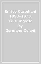 Enrico Castellani 1958-1970. Ediz. inglese