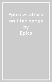 Epica vs attack on titan songs