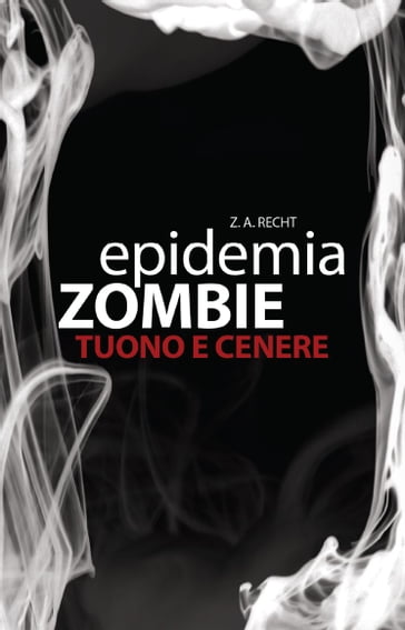 Epidemia Zombie 2 - Tuono e Cenere - Z.A. Recht