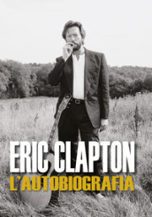 Eric Clapton. L autobiografia