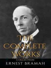 Ernest Bramah: The Complete Works