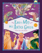 Eroi e miti dell antica Grecia. Ediz. a colori
