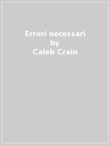 Errori necessari - Caleb Crain