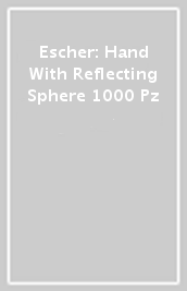 Escher: Hand With Reflecting Sphere 1000 Pz