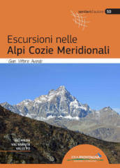 Escursioni nelle Alpi Cozie Meridionali. Val Maira, Val Varaita, Valle Po. Nuova ediz.