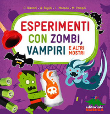 Esperimenti con zombi, vampiri e altri mostri. Ediz. illustrata