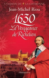L Espion de la Couronne (Tome 1) - 1630, La Vengeance de Richelieu