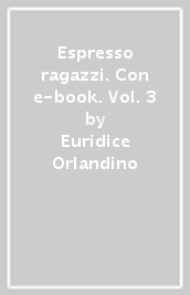 Espresso ragazzi. Con e-book. Vol. 3