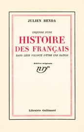 Esquisse d une histoire des Français dans leur volonté d être une nation