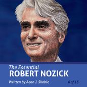 Essential Robert Nozick, The (Essential Scholars)