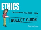Ethics: Bullet Guides
