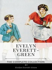 Evelyn Everett-Green The Complete Collection
