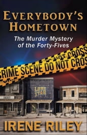 Everybody s Hometown: The Murder Mystery of the Forty-Fives