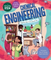 Everyday STEM Engineering ¿ Chemical Engineering