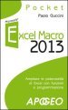 Excel macro 2013. Ampliare le potenzialità di Excel con funzioni e programmazione