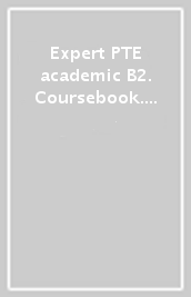 Expert PTE academic B2. Coursebook. Per le Scuole superiori. Con e-book. Con espansione online