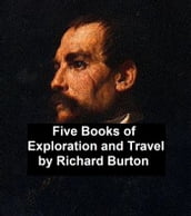 Exploration and Travel: five books by Richard Burton
