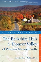 Explorer s Guide Berkshire Hills & Pioneer Valley of Western Massachusetts (Third Edition)