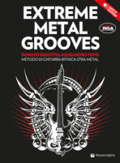 Extreme metal grooves. Metodo di chitarra ritmica stra-metal. Con File audio per il download