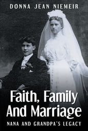 FAITH, FAMILY AND MARRIAGE: Nana and GrandpaaEUR(tm)s Legacy