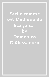 Facile comme ç@. Méthode de français. Per la Scuola media. Con CD Audio. Con espansione online. Vol. 1