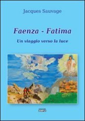 Faenza-Fatima. Un viaggio verso la luce