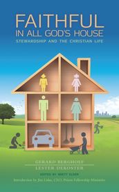 Faithful in All God s House: Stewardship and the Christian Life